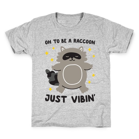 Oh To Be A Raccoon Just Vibin' Kids T-Shirt