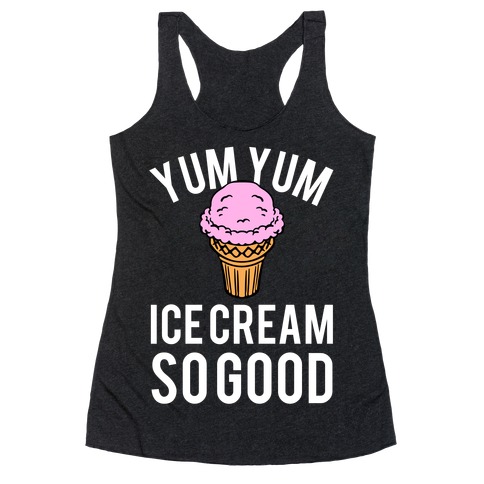 Yum Yum Ice Cream So Good Racerback Tank Top
