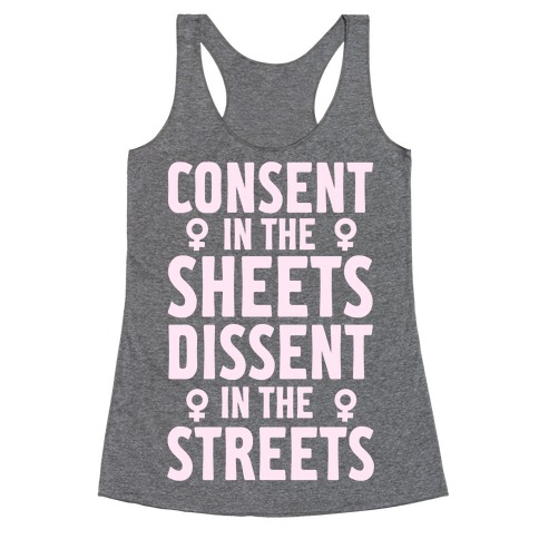 Consent In The Sheets Dissent In The Streets Racerback Tank Top
