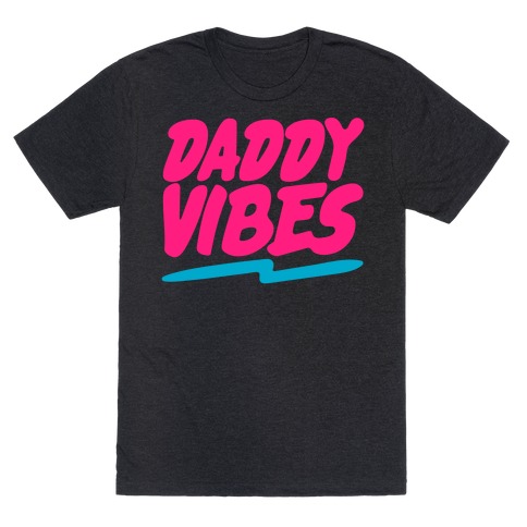 Daddy Vibes T-Shirt