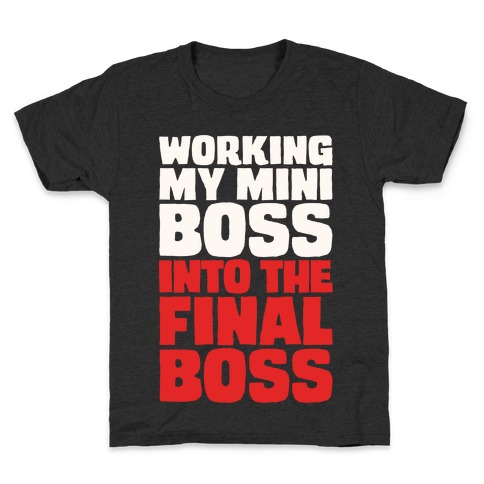 Working My Mini Boss Into The Final Boss White Print Kids T-Shirt