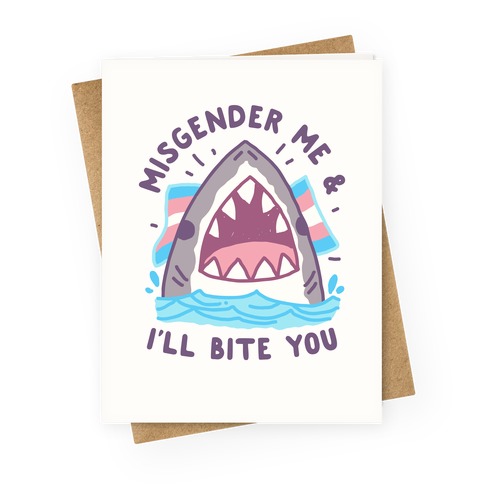 Misgender Me & I'll Bite You (Trans Flag) Greeting Card
