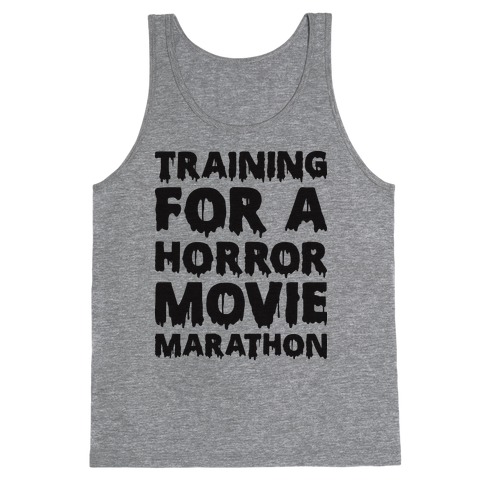 Training For A Horror Movie Marathon Tank Top