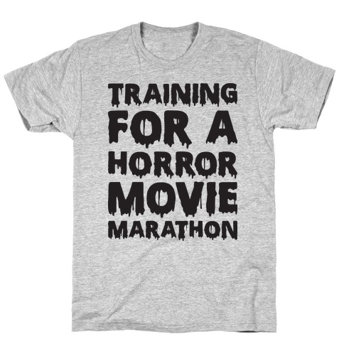 Training For A Horror Movie Marathon T-Shirt