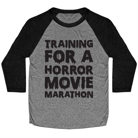 Training For A Horror Movie Marathon Baseball Tee
