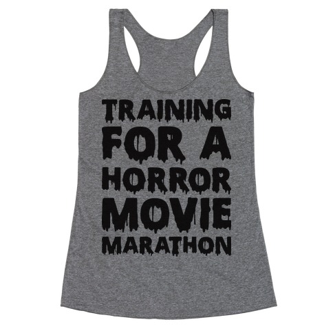 Training For A Horror Movie Marathon Racerback Tank Top