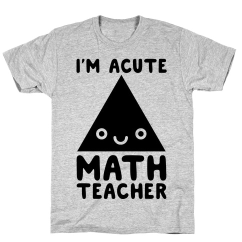 I'm ACUTE Math Teacher T-Shirt