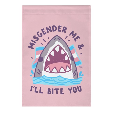 Misgender Me & I'll Bite You (Trans Flag) Garden Flag