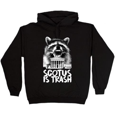 SCOTUS is Trash Raccoon Halftone Hooded Sweatshirt