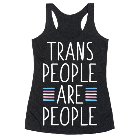 Trans People Are People Racerback Tank Top
