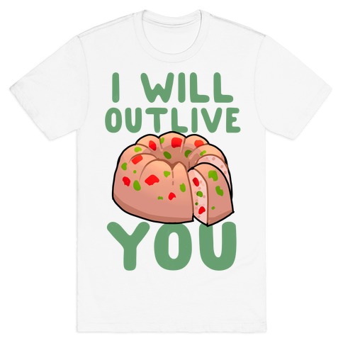 I Will Outlive You T-Shirt