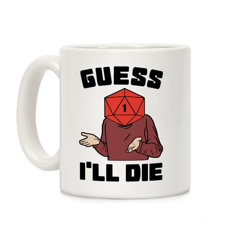 Guess I'll Die d20 Coffee Mug
