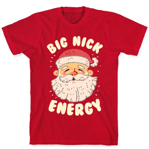 Big Nick Energy T-Shirts | LookHUMAN