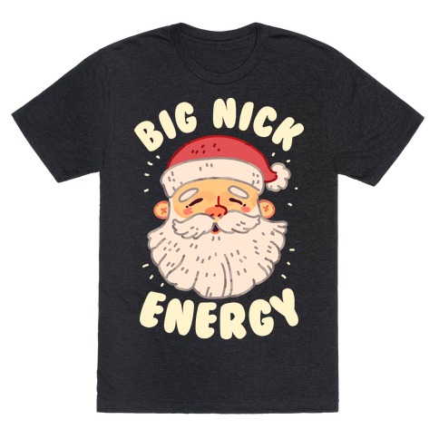 Big Nick Energy T-Shirts | LookHUMAN