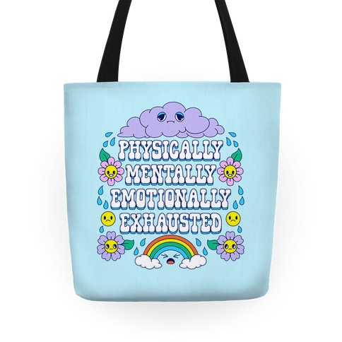 Physically Mentally Emotionally Exhausted Tote