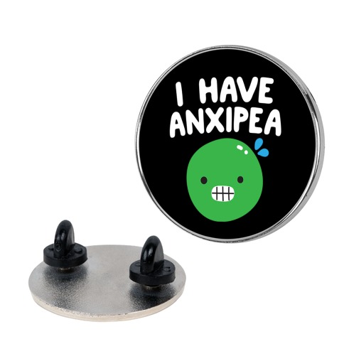 I Have Anxipea Pin