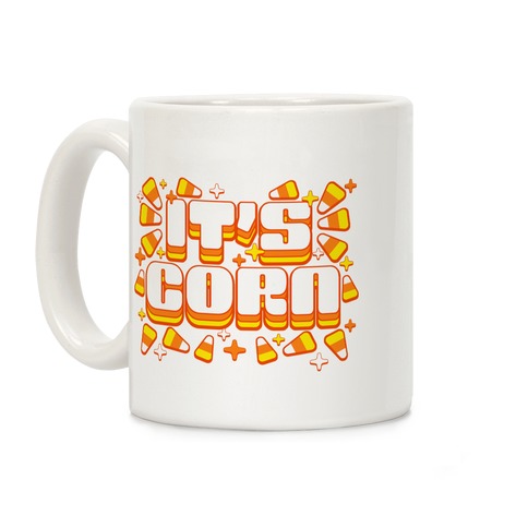 It's Corn Candy Corn Coffee Mug