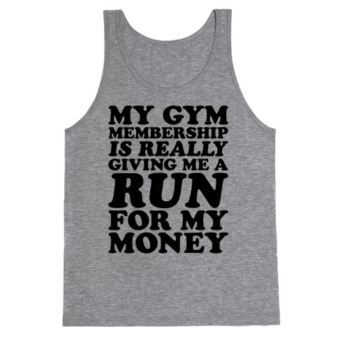 My Gym Is Really Giving Me A Run For My Money Tank Top