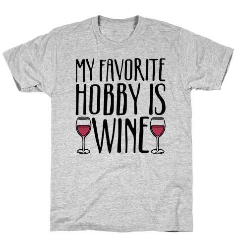 My Favorite Hobby Is Wine T-Shirt