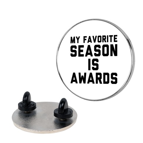 My Favorite Season Is Awards Pin