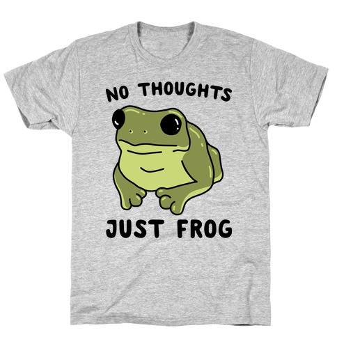 No Thoughts, Just Frog T-Shirt