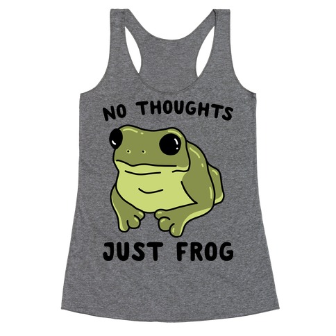 No Thoughts, Just Frog Racerback Tank Top