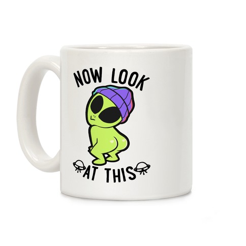 Now Look At This Coffee Mug