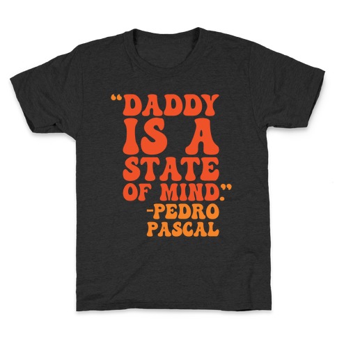 Daddy Is A State of Mind Quote Kids T-Shirt