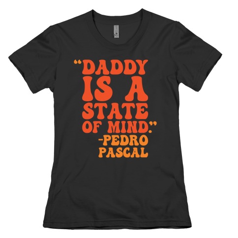 Daddy Is A State of Mind Quote Womens T-Shirt
