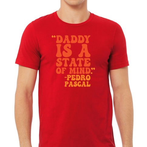 Daddy Is a State of Mind T-Shirt, Funny T-Shirt