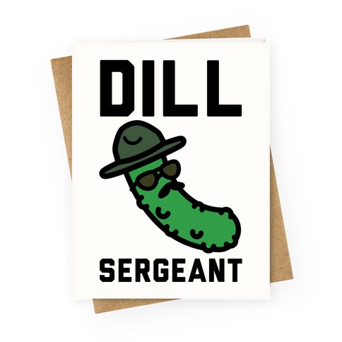 Dill Sergeant Greeting Card