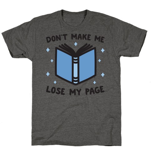 Don't Make Me Lose My Page T-Shirt