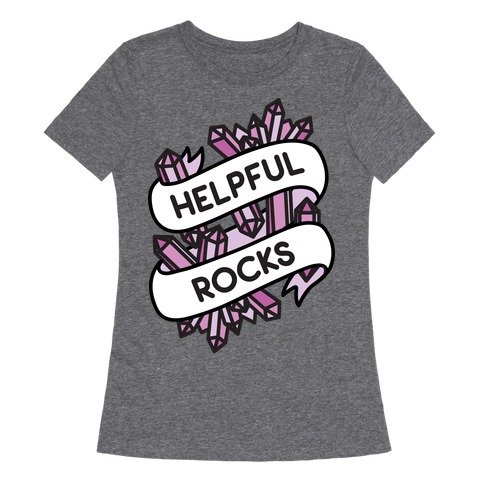 Helpful Rocks (Healing Crystals) Womens T-Shirt