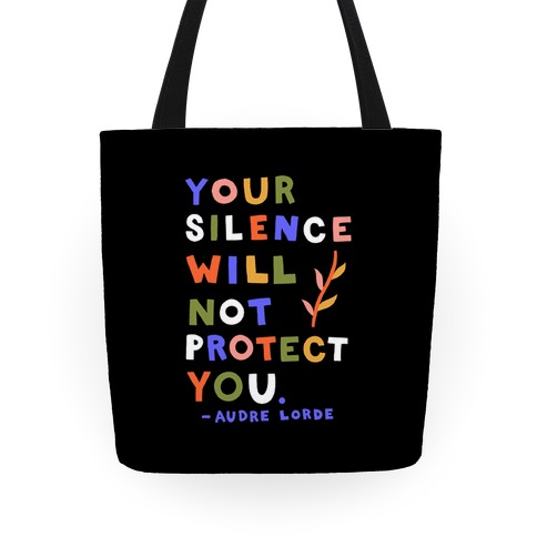 Your Silence Will Not Protect You - Audre Lorde Quote Tote