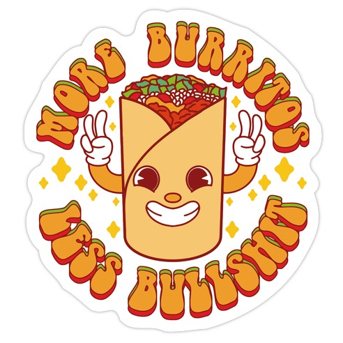 More Burritos Less Bullshit Die Cut Sticker