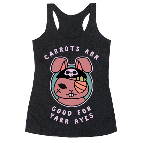 Carrots Are Good For Your Eyes Racerback Tank Top
