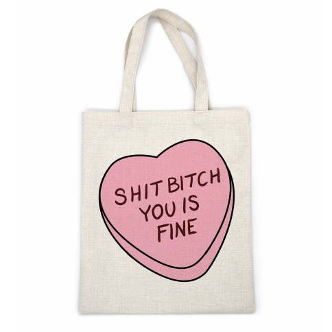 Shit Bitch You is Fine Casual Tote