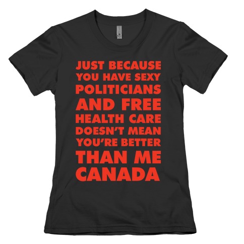 You're Not Better Than Me Canada Womens T-Shirt