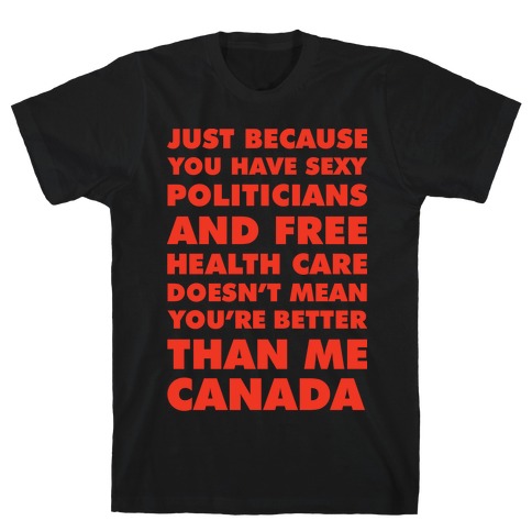 You're Not Better Than Me Canada T-Shirt