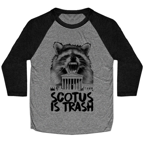 SCOTUS is Trash Raccoon Halftone Baseball Tee