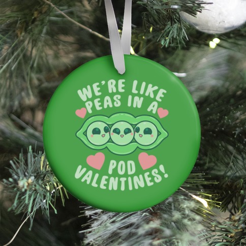We're Like Peas In A Pod Valentines! Ornament