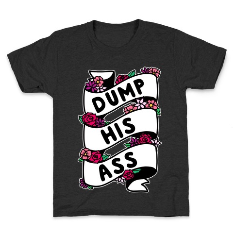 Dump His Ass Kids T-Shirt