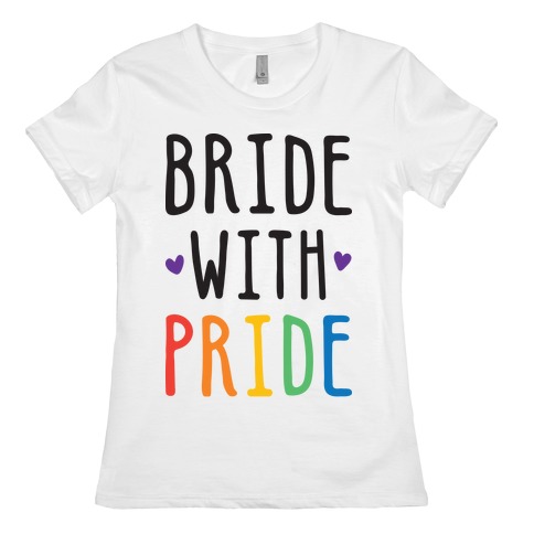 Bride With Pride Womens T-Shirt