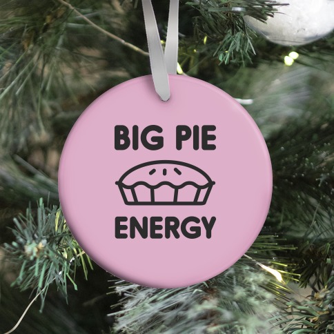 Big Pie Energy Ornament