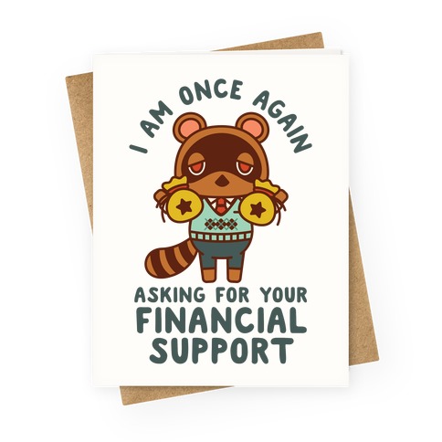 I Am Once Again Asking For Your Financial Support Tom Nook Greeting Card