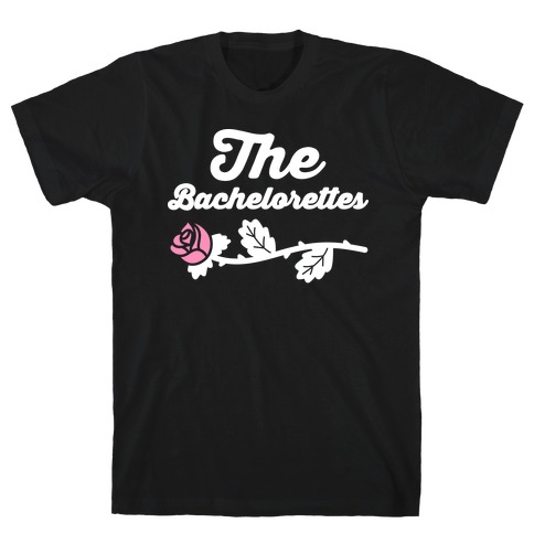 The Bachelorettes T-Shirt