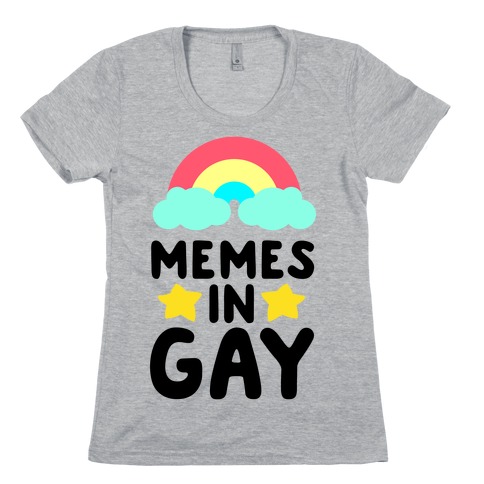 Memes in Gay Womens T-Shirt