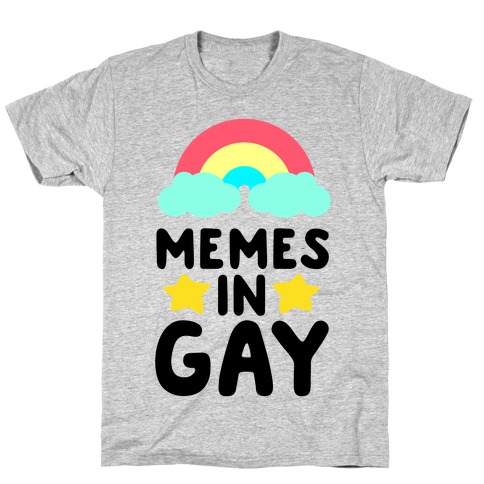 Memes in Gay T-Shirt