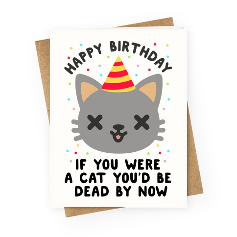 Happy Birthday If You Were a Cat Greeting Card