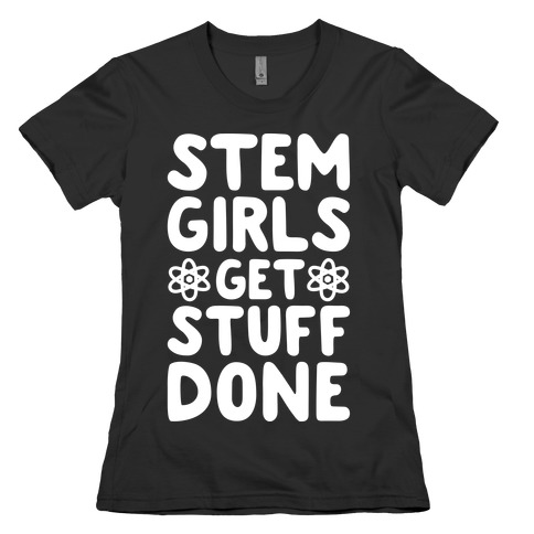 STEM Girls Get Stuff Done Womens T-Shirt